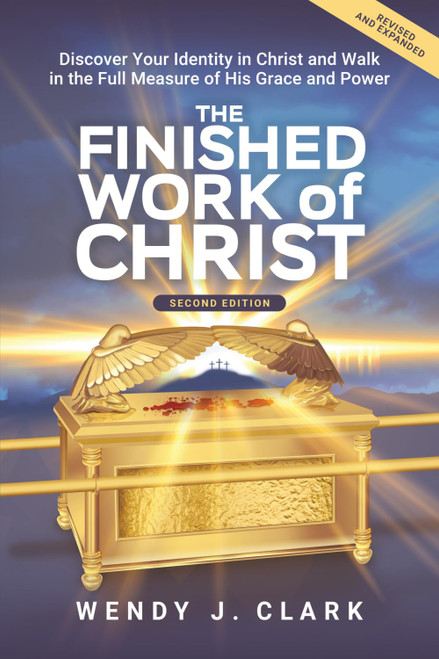 The Finished Work of Christ: Discover Your Identity in Christ and Walk in
