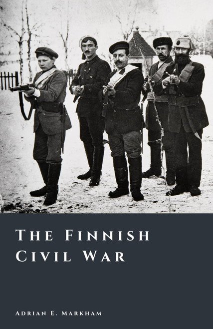 The Finnish Civil War: Origins, Upheaval, and the Birth of a Republic