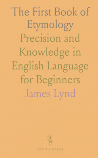 The First Book of Etymology: Precision and Knowledge in English Language
