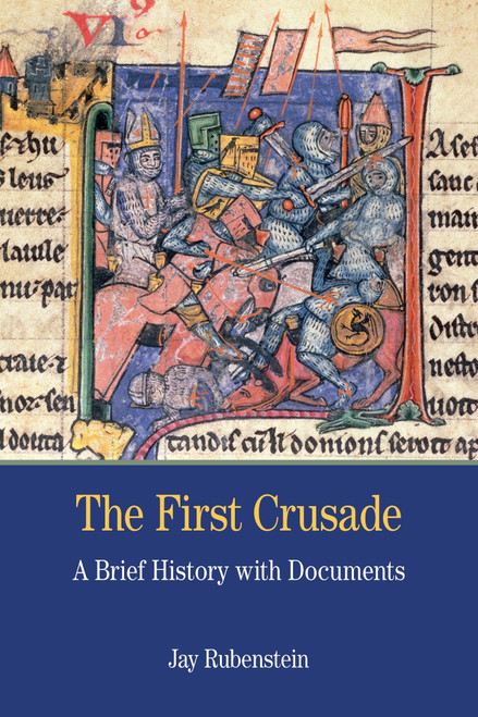 The First Crusade: A Brief History with Documents