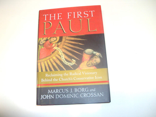 The First Paul: Reclaiming the Radical Visionary Behind the Church's