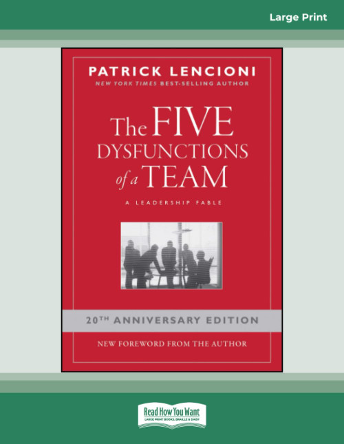 The Five Dysfunctions of a Team: A Leadership Fable