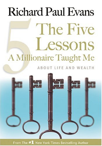 The Five Lessons A Millionaire Taught Me: About Life and Wealth