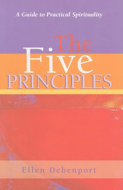 The Five Principles: A Guide to Practical Spirituality