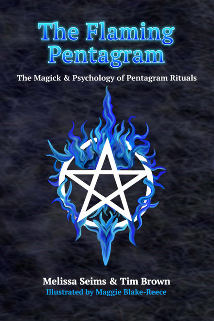 The Flaming Pentagram: The Magick & Psychology of Pentagram Rituals