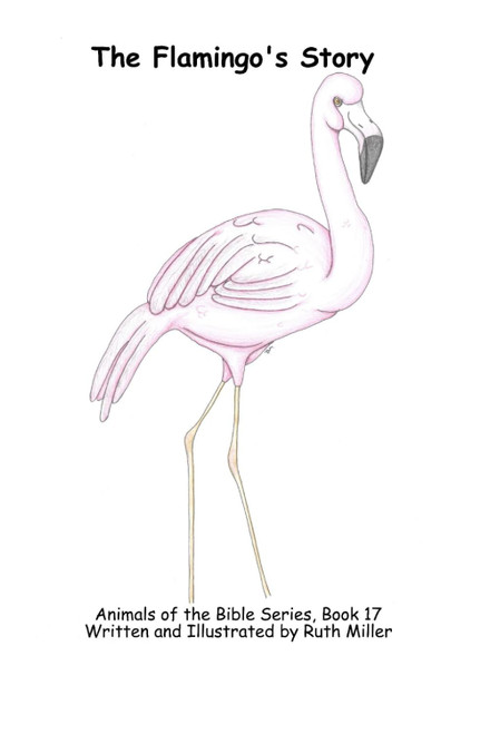 The Flamingo's Story (The Animals of the Bible)