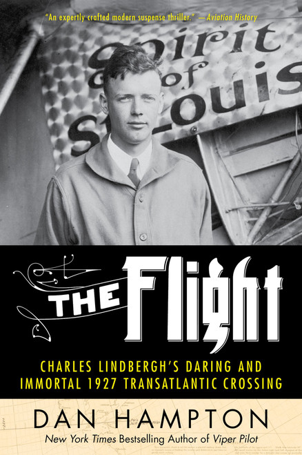 The Flight: Charles Lindbergh's Daring and Immortal 1927 Transatlantic