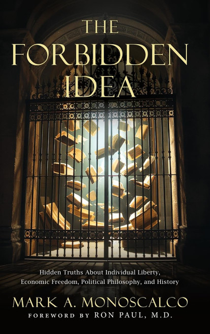 The Forbidden Idea: Hidden Truths About Individual Liberty