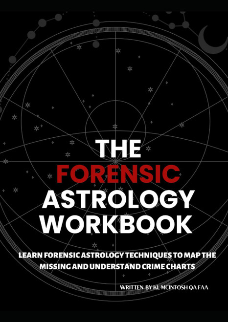 The Forensic Astrology Workbook: Learn Forensic Astrology Techniques to