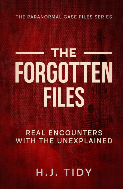 The Forgotten Files: Real Encounters with the Unexplained