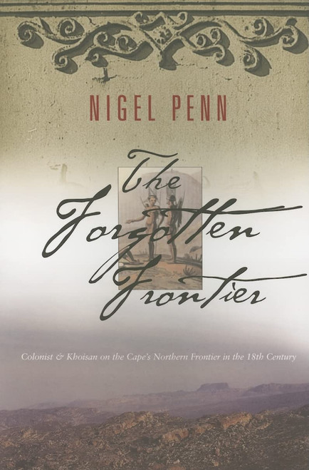 The Forgotten Frontier: Colonist and Khoisan on the Cape's Northern