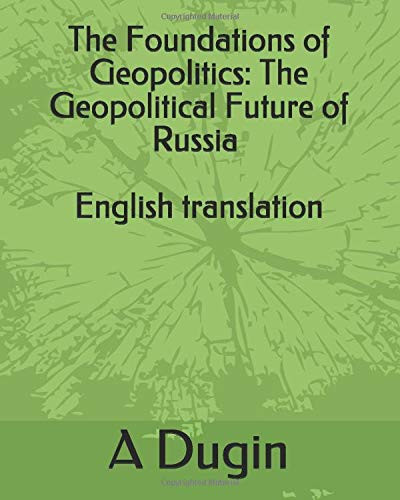 The Foundations of Geopolitics: The Geopolitical Future of Russia -