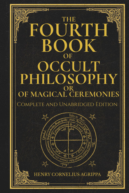 The Fourth Book of Occult Philosophy, or Of Magical Ceremonies