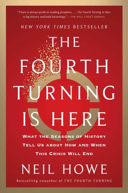 The Fourth Turning Is Here: What the Seasons of History Tell Us about How
