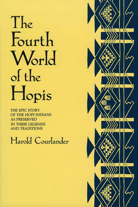 The Fourth World of the Hopis: The Epic Story of the Hopi Indians as