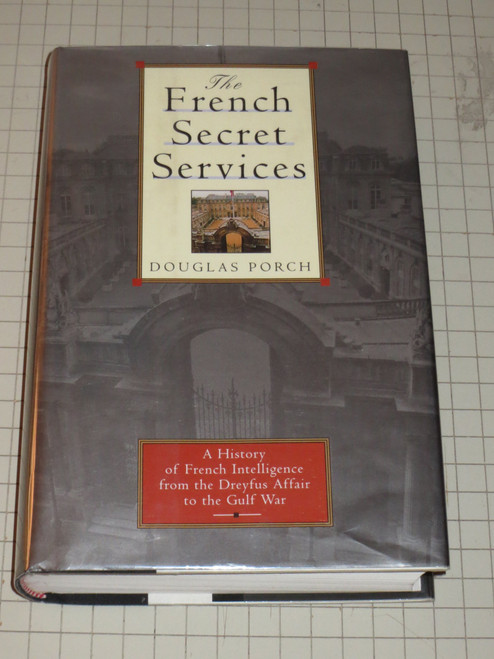 The French Secret Services: From the Dreyfus Affair to the Gulf War