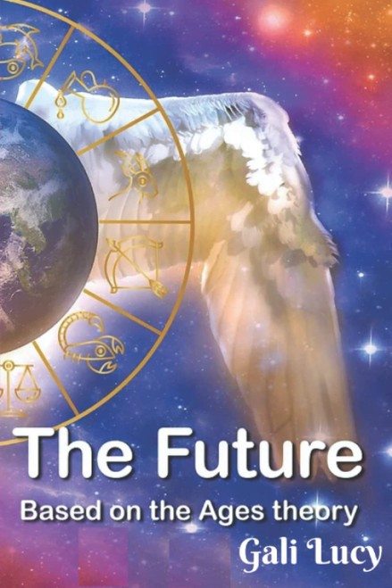 The Future: Based on the Ages theory (Gali Lucy Predictions)