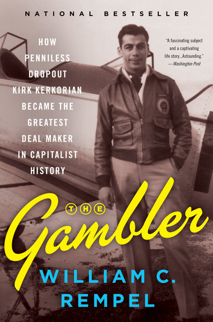 The Gambler: How Penniless Dropout Kirk Kerkorian Became the Greatest