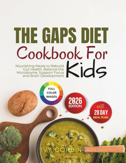 The GAPS Diet Cookbook for Kids: Nourishing Meals to Rebuild Gut Health