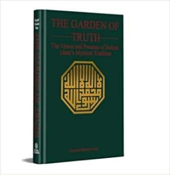 THE GARDEN OF TRUTH The Vision and Promise of Sufism