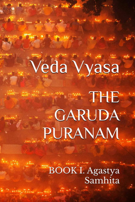 THE GARUDA PURANAM: BOOK I. Agastya Samhita