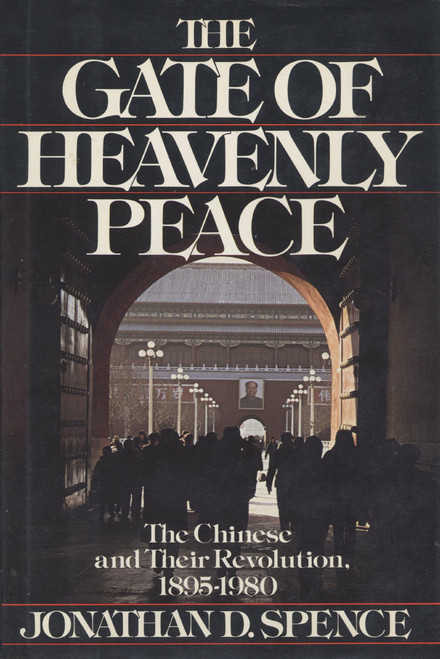 The Gate of Heavenly Peace: The Chinese and Their Revolution, 1895-1980