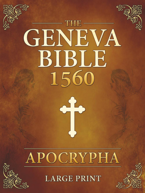 The Geneva Bible 1560 Apocrypha – Large Print