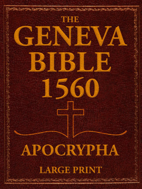 The Geneva Bible 1560 Apocrypha – Large Print