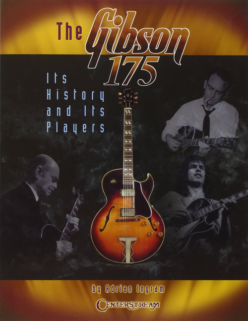 The Gibson 175: Its History and Its Players