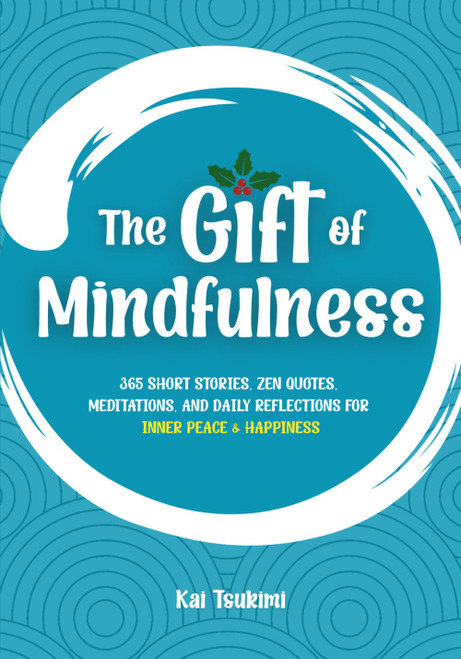The Gift of Mindfulness: 365 Short Stories
