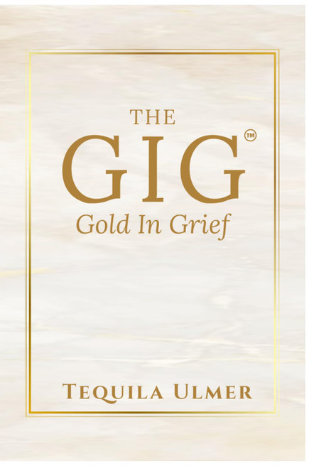 The GIG: Gold in Grief