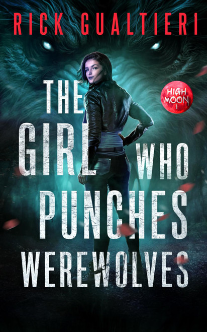 The Girl Who Punches Werewolves (High Moon)
