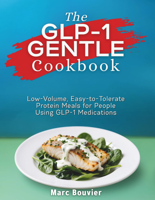 The GLP-1 GENTLE Cookbook: Low-Volume
