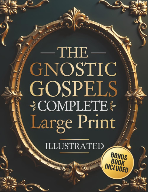 The Gnostic Gospels Complete - LARGE PRINT