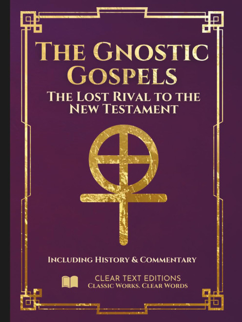 The Gnostic Gospels: The Complete & Definitive Modern English