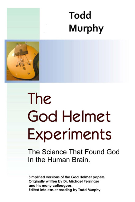 The God Helmet Experiments: The Science that Found God in the Human Brain