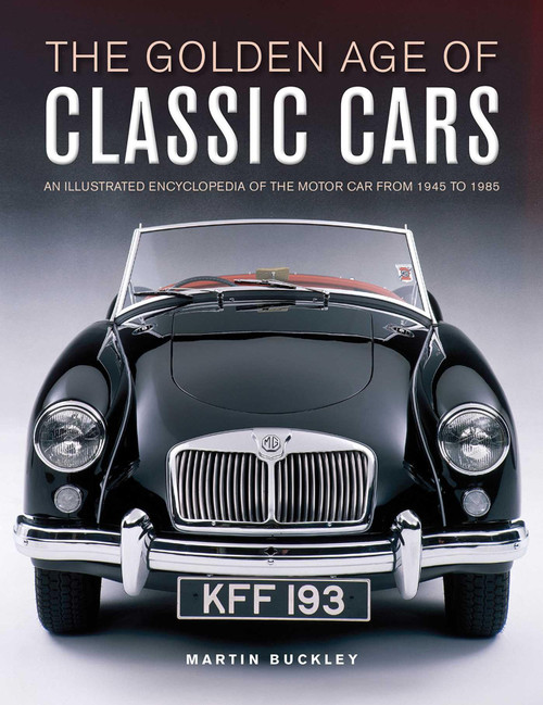 The Golden Age of Classic Cars: An Illustrated Encyclopedia of the Motor
