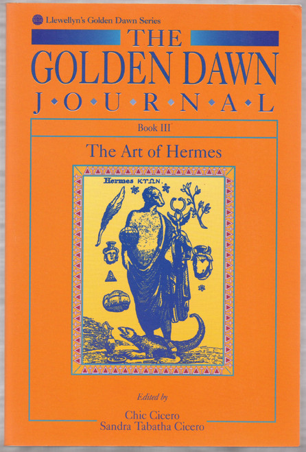 The Golden Dawn Journal: Book III: The Art Of Hermes