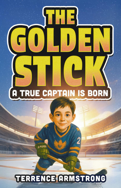 The Golden Stick - A True Captain Is Born: Hockey Books For Kids 8-12