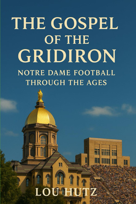 The Gospel of the Gridiron: Notre Dame Football Through the Ages