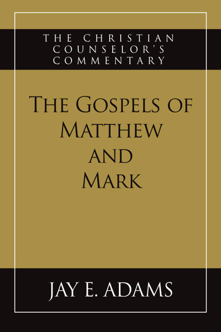The Gospels of Matthew and Mark: The Christian Counselor's Commentary