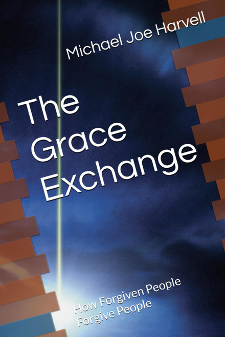 The Grace Exchange: How Forgiven People Forgive People