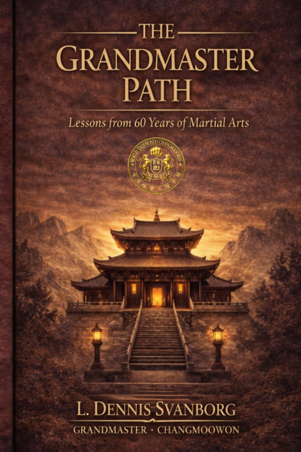 THE GRANDMASTER PATH: Lessons From 60 Years of Martial Arts