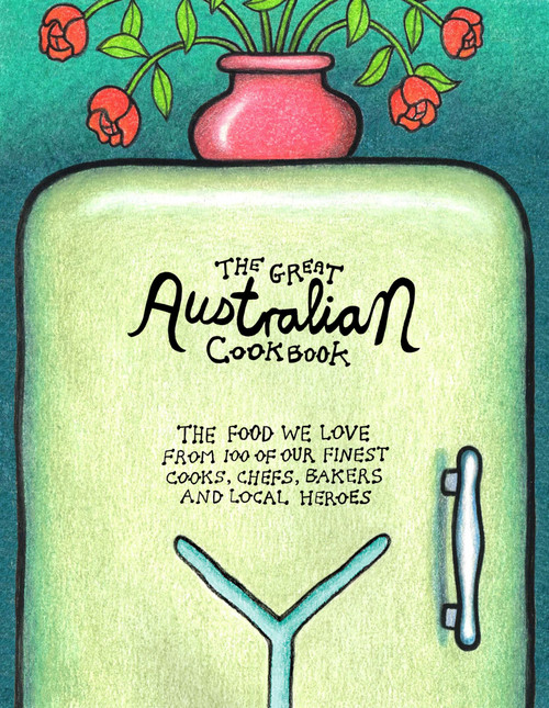 The Great Australian Cookbook: The Ultimate Celebration of the Food We