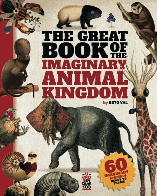 The Great Book of the Imaginary Animal Kingdom