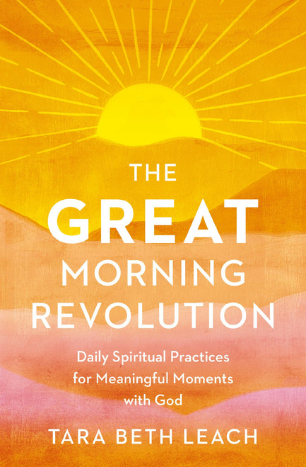 The GREAT Morning Revolution: Daily Spiritual Practices for Meaningful