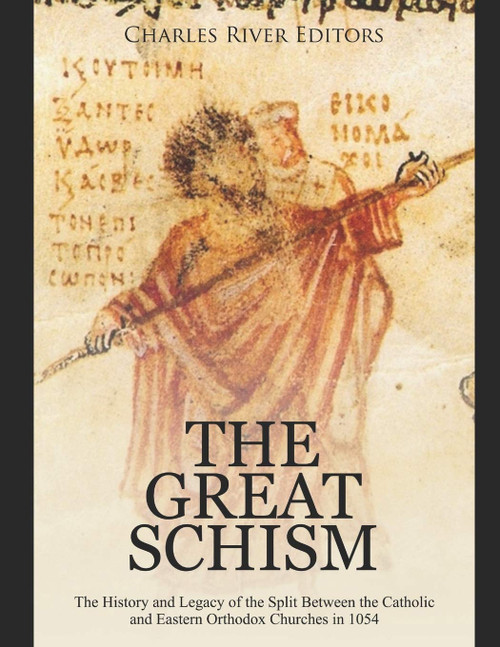 The Great Schism: The History and Legacy of the Split Between the