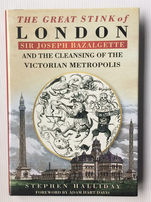 The Great Stink of London: Sir Joseph Bazalgette and the Cleansing of the