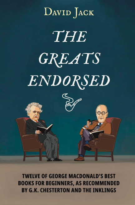 The Greats Endorsed: Twelve of George MacDonald's Best Books for Beginners