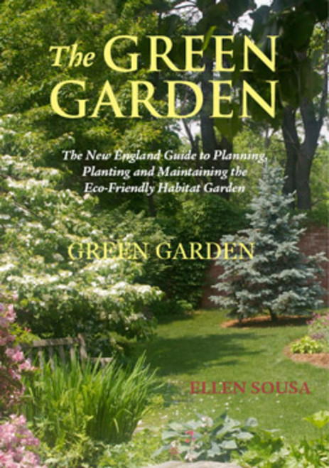 The Green Garden: A New England Guide to Planting and Maintaining the